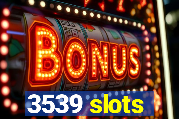 3539 slots